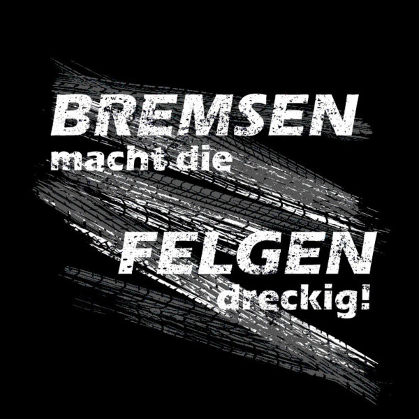 Sayings FUN T-Shirt - Braking makes the rims dirty - THE ORIGINAL - Image 2
